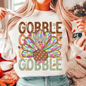 Thanksgiving Gobble PNG Shirt, Turkey PNG, Family Gobble Thanksgiving Png, Glitter Turkey Thanksgiving Png, Fall Png, Women Thanksgiving Png