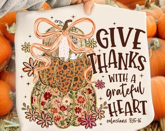 Give Thanks with a grateful heart Png, Coquette Thankful Pumpkins Floral Png, Pumpkin Leopard Glitter Png, Fall Png, Christian Thanksgiving