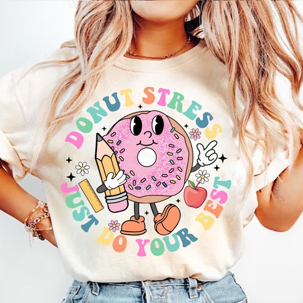 Donut Stress Stress Just Do Your Best, Test Day Teacher Png, Rock The Test Png, Testing Day Sublimation, Testing Quotes, Last Day Of School