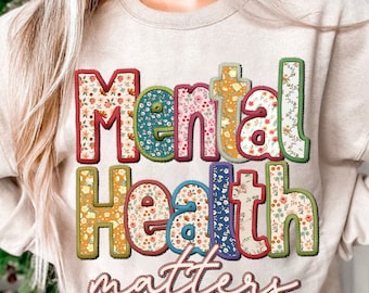 Mental Health Matters Floral PNG, Faux Embroidery, Mental Health Png, Motivational Png,  Self Love Png, Mental Awareness Png, Sublimation