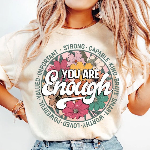 You are enough PNG, Inspirational Sublimation Design, Self Love Shirt Design, Retro Flowers PNG, Motivational Digital Download