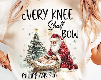 Every Knee Shall Bow PNG sublimation, Nativity Scene Png, Santa Christmas Png, Christmas Shirt, Kneeling Santa Png, Baby Jesus Png
