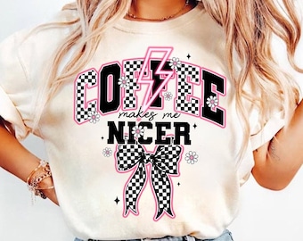 Coffee Makes Me Nicer PNG Sarcastic Coffee Png, Funny Caffeine Coquette Bow Neon Png, Trendy Adult Humor Png, Overstimulated Retro Png