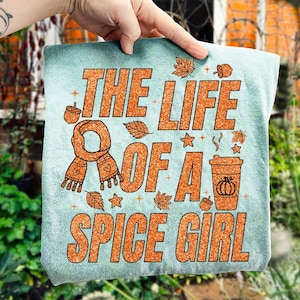 The Life of a Spice Girl Fall Png, Fall PNG , Autumn Vibes, Pumpkin Spice, Coffee Weather, Cozy Season Sublimation, Fall Glitter Digital
