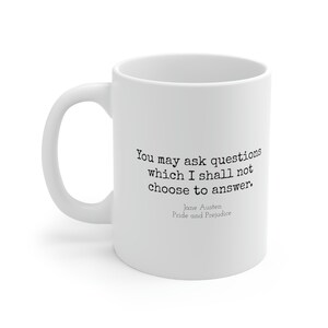 Questions, Ne pas choisir de répondre, Jane Austen, Orgueil et Préjugés, Tasse en céramique 11oz