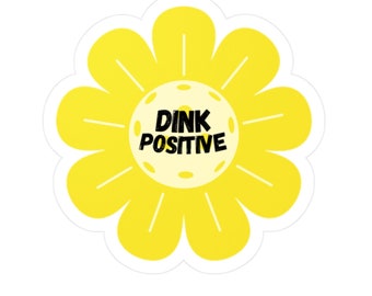 Pickleball Sticker, Dink Positive Yellow Flower Pickleball Sticker, Pickleball Water Bottle Sticker, Pickleball Gift, Pickleball Stickers