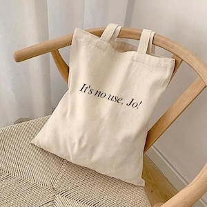 It&#39;s No Use, Jo! Tote Bag Little Women Quote Tote Bag Canvas Thick Cotton 90s Inspired Aesthetic