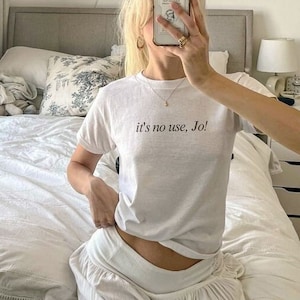 C'est inutile, jo ! Année 2000 T-shirts bébé -shirt citation de petites femmes | Chemise années 90 en coton léger