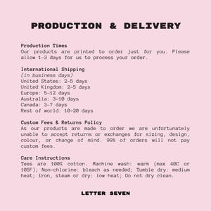 May include: Production and delivery information for printed products. The text states that products are printed to order and that shipping times vary depending on the location. The text also includes information about custom fees and returns, as well as care instructions for the products.