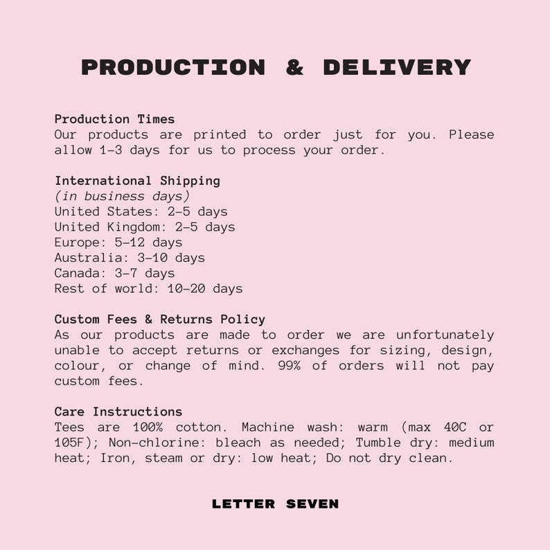 May include: Production and delivery information for printed products. The text states that products are printed to order and that shipping times vary depending on the location. The text also includes information about custom fees and returns, as well as care instructions for the products.