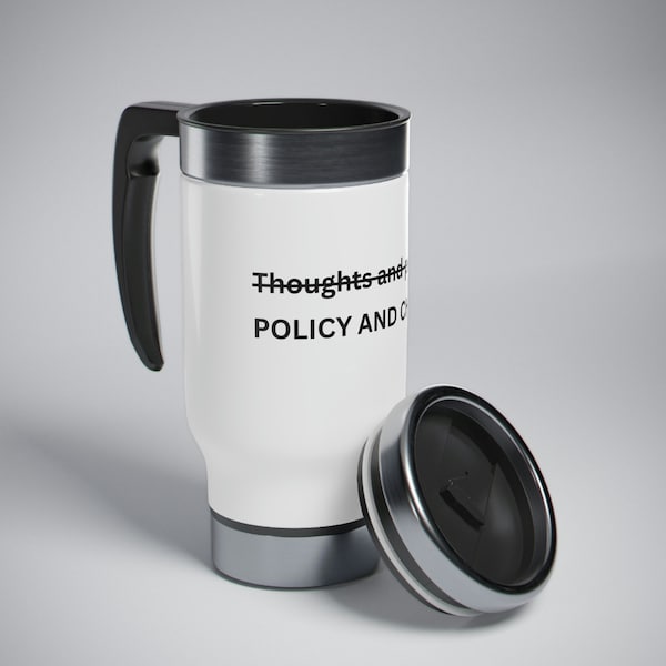 Policy and Change vs. Thoughts and Prayers Stainless Steel Travel Mug with Handle, 14oz