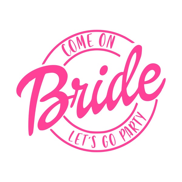 Come On Bride Let’s Go Party SVG | Sublimation de T-shirt de fête de mariée PNG