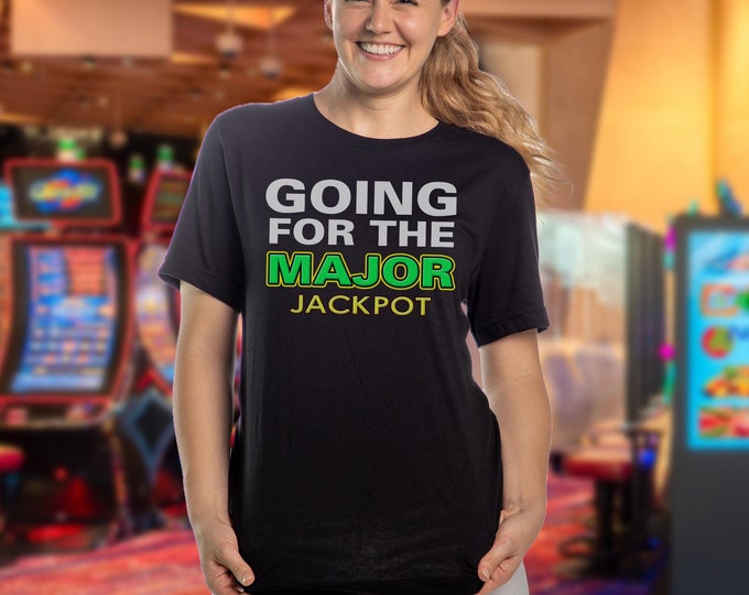 Going for the Major shirt, Major Jackpot shirt, Lightning Link shirt, slots shirt, slot machine, casino shirt, slot jackpot, jackpot shirt
