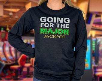 Going for the Major Long Sleeve, Major Jackpot, Slot Player, Slot Lover, Casino Shirt, Lucky Shirt, Gambling Shirt, Pokies, Slots, Vegas
