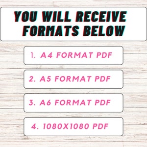 May include: A white background with a pink and black text box that says "YOU WILL RECEIVE FORMATS BELOW". Below the text box are four white buttons with black borders and pink text. The buttons list the following formats: 1. A4 FORMAT PDF, 2. A5 FORMAT PDF, 3. A6 FORMAT PDF, 4. 1080X1080 PDF.