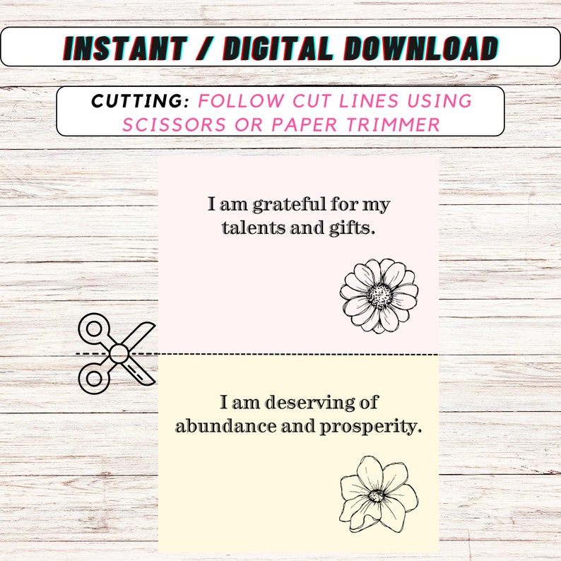 May include: Two printable affirmation cards with a floral design. The top card is pink and says "I am grateful for my talents and gifts." The bottom card is yellow and says "I am deserving of abundance and prosperity."