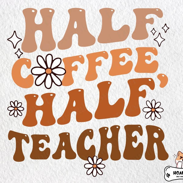 Half Teacher Half Coffee Svg Design, Retro Teacher Svg , Back To School, Teachers Day, Teacher Appreciation Gift, Teacher Life Svg