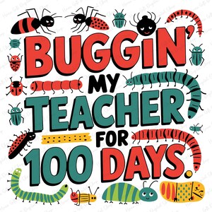 Buggin My Teacher For 100 Day Svg,  100 Days Of School Boy Svg, 100 Days Teacher Svg, Funny 100th Day Of School Svg Digital