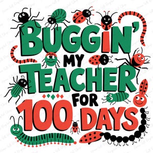 Buggin My Teacher Svg, 100 Days Of School Svg, Bugging My Teacher For 100 Days Png Svg, Back To School Svg, Funny Design Svg