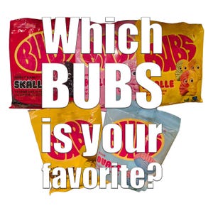 May include: An assortment of BUBS candy bags in various colors, including red, yellow, pink, and blue. The bags feature the BUBS logo and text that reads "Which BUBS is your favorite?" on a white background.