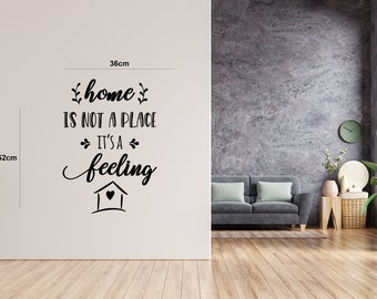 Home is not a place its a feeling - Quote - Family - Living room - Kitchen - Bedroom - Wall sticker - Decal