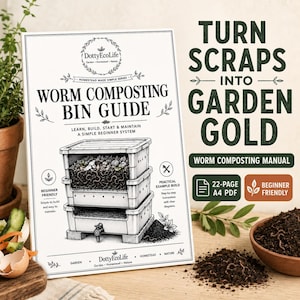May include: A 22-page A4 PDF guide titled Worm Composting Bin Guide by DottyEcoLife. The cover features a black and white illustration of a stacked worm bin system, text reading Turn Scraps Into Garden Gold, and icons for beginner friendly builds.