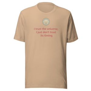 I Trust the Universe, I Just Don’t Trust Its Timing&quot; — Spiritual & Funny Tee