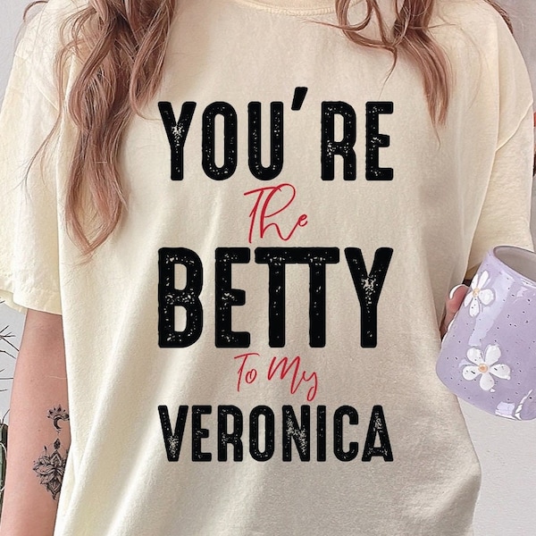 You're the Betty to my Veronica, Short Sleeve, Tee, T-shirt, Betty Veronica Tee, Gift Tee for her, Best Friend tee, Archie Comics Tee