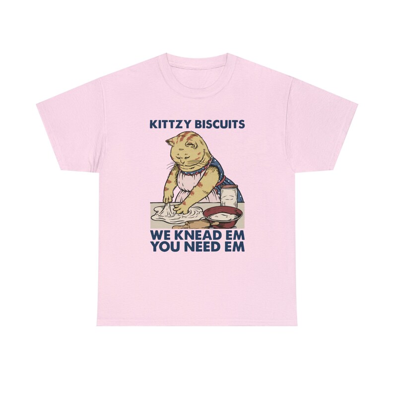 Kitty Biscuits You Need Em We Knead Em Shirt Perfect Gift for Etsy