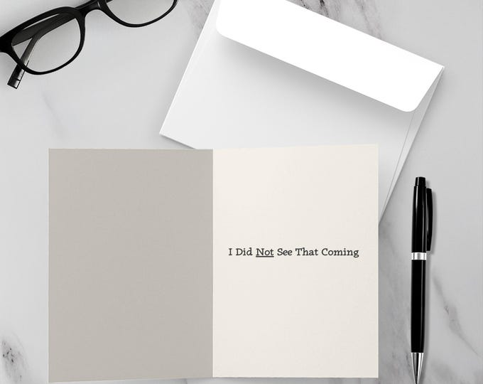 Pun Greeting Card | I Did Not See That Coming | Quirky Girl Greeting Card | Punny & Funny Gifts For Nerdy Girls | Dad Jokes