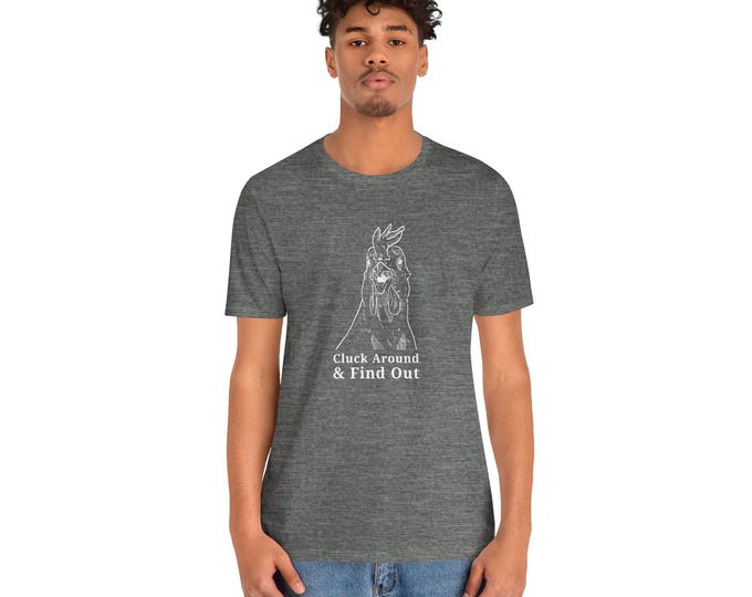 Funny Poultry Shirt | Cluck Around & Find Out T-Shirt | Parody Shirts | Humor Gift | Novelty Graphic Tee | Soft Crewneck