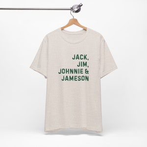 Jack, Jim, Johnnie & Jameson T-Shirt | Jameson Whiskey | Johnnie Walker Shirt | Irish Whiskey | Saint Patricks Day image 9