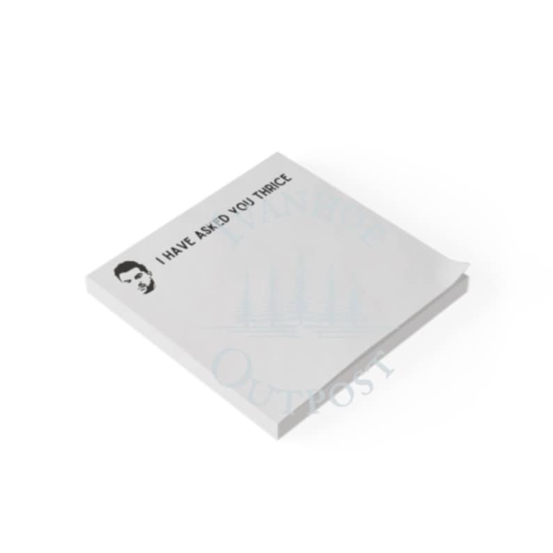 May include: White sticky note pad with the text "I have asked you thrice" printed in black. A black and white illustration of a man's face is in the top left corner.