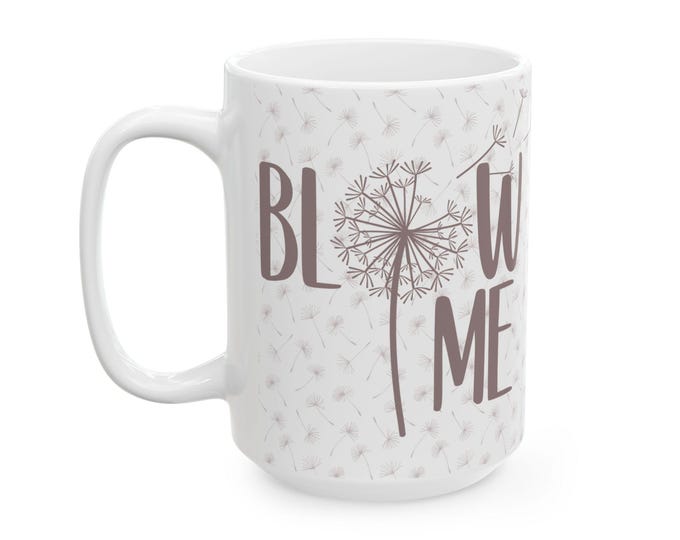 Blow Me Mug | Sarcastic Coffee Mug for Work | Offensive Adult Humor Gift | Bawdy Cup for Funny Moments