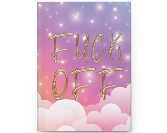 Dreamy F Bomb Notebook | Hardcover Journal | Profanity Gifts | Fuck Off | Inappropriate Gift | Funny Diary
