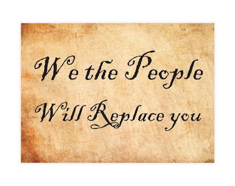 We The People Will Replace You Postcards | Political Greeting Cards