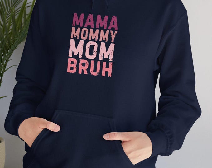 Mama Hoodie | Mommy, Mom, Bruh Funny Pullover | Cute Mother Sweatshirt | Mother's Day Crewneck | Sizes Small - 5XL Available
