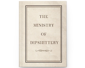 Official Ministry of Dipshittery Notebook | Hardcover Journal | Lined Perforated Paper | Vintage Gift | Humorous Notebook | Matte Cover