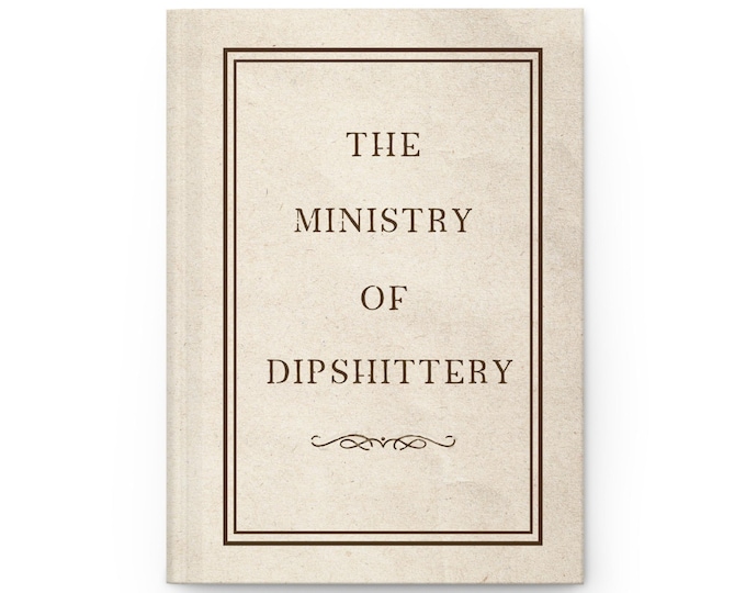 Official Ministry of Dipshittery Notebook | Hardcover Journal | Lined Perforated Paper | Vintage Gift | Humorous Notebook | Matte Cover