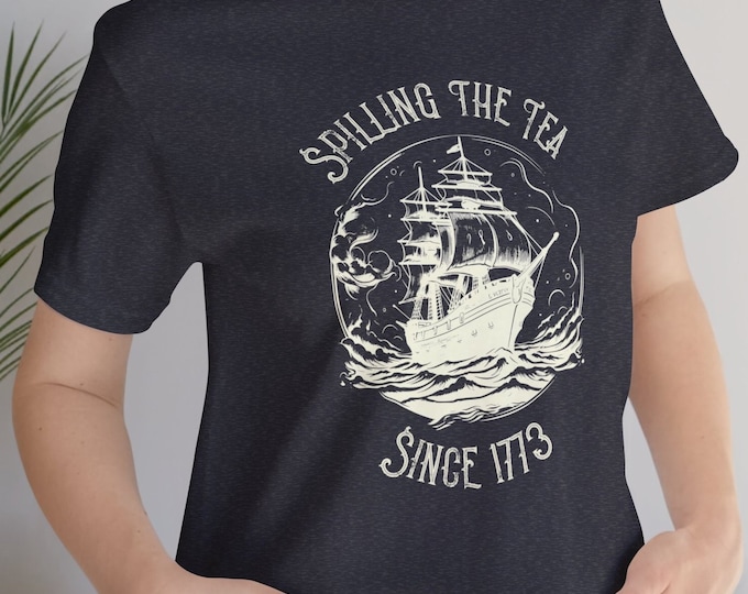 Spilling the Tea Since 1773 Shirt | History Joke Shirt | Revolutionary War | Boston Tea Party | Funny Crewneck Tee | Retro Vintage Ts