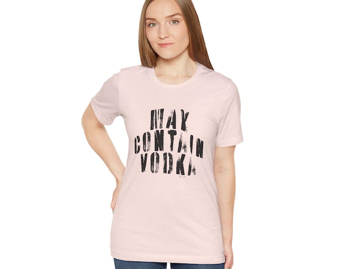 May Contain Vodka T-Shirt | Soft Crewneck Novelty Graphic Tee for Women & Men | Funny Casual Drink Humor Shirt