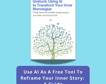 May include: A book cover titled "Unstuck: Using AI to Transform Your Inner Monologue" with a tree illustration. Below, a purple banner reads "Use AI As A Free Tool To Reframe Your Inner Story: A Guide."
