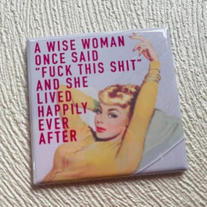 FUNNY QUOTE on MAGNET, Vintage Ladies Art, Snarky Sayings, Humor, Sarcastic Decor, Gift Idea, Female Empowerment, 2x2&quot; square