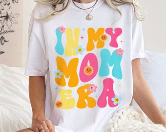 Retro In My Mom Era Shirt, New Mom Shirts for First Time Mom, Mom Era Tshirt, Gift for Mom, Mama Shirt, Mom Shirts, Mom Life T-Shirt