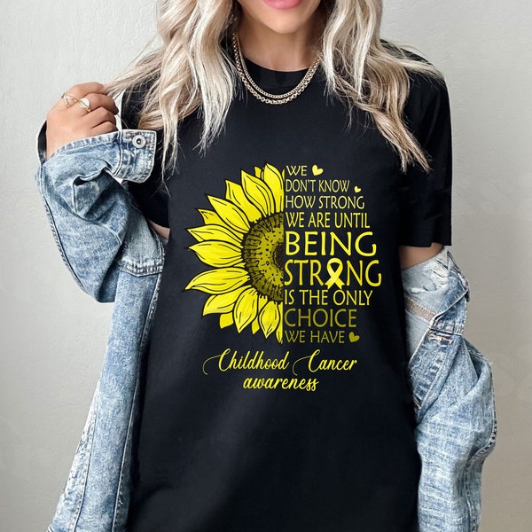 Sunflower Childhood Cancer Awareness Shirt Being Strong Childhood Cancer T-Shirt, Childhood Cancer Support Gift for Her