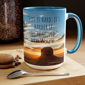 15 oz, "Life is Hard" John Wayne quote Two-Tone Coffee Mugs