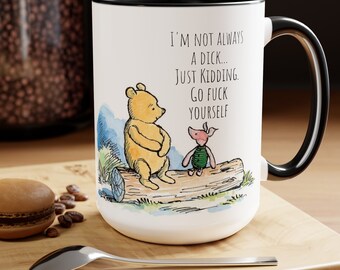 15 oz, Pooh & Piglet "Go Fuck Yourself" Two-Tone Coffee Mug