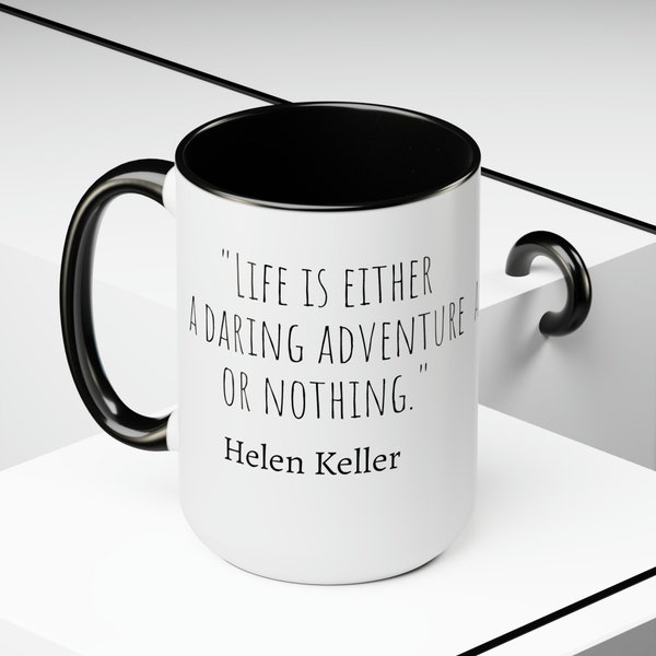 15 oz, "Life is either a daring adventure or nothing" Helen Keller Two-Tone Coffee Mugs