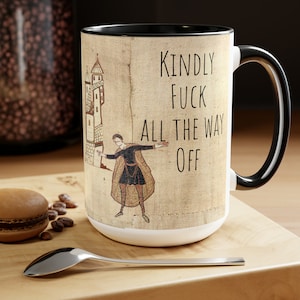 15 oz, "Kindly Fuck all the way Off" Medieval Art Print Two-Tone Coffee Mugs