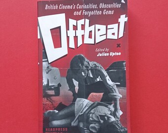 Julian Upton (éd.) - Offbeat : British Cinema's Curiosities, Obscurities and Forgotten Gems (Headpress, 2012) Broché 1ère édition